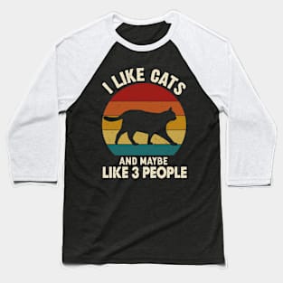 I Like Cats and Maybe 3 People Vintage Cat Love Baseball T-Shirt